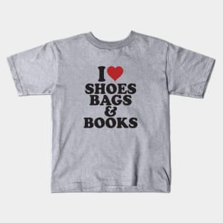 I Love Shoes Bags & Books BoomBoomInk Kids T-Shirt